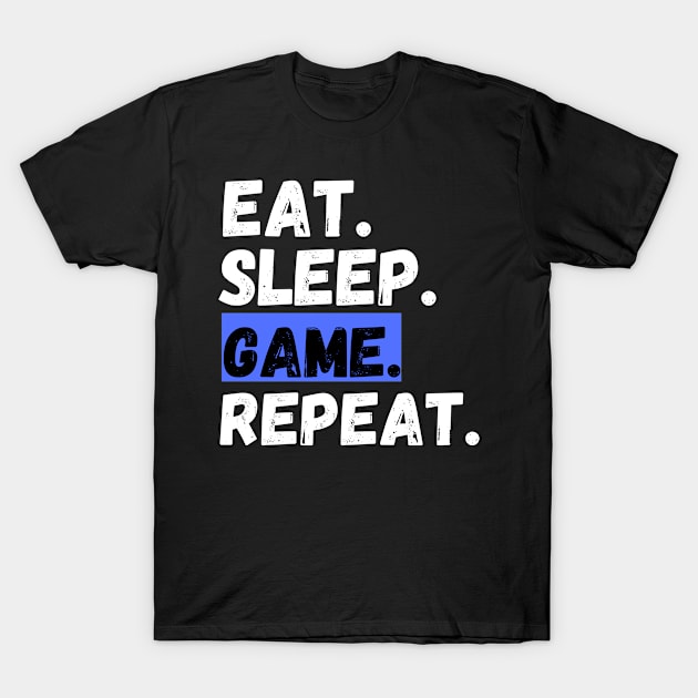 Eat Sleep Game Repeat Gamer T-Shirt by ChestifyDesigns